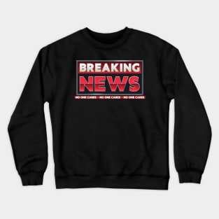 No One Cares Crewneck Sweatshirt